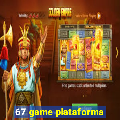 67 game plataforma